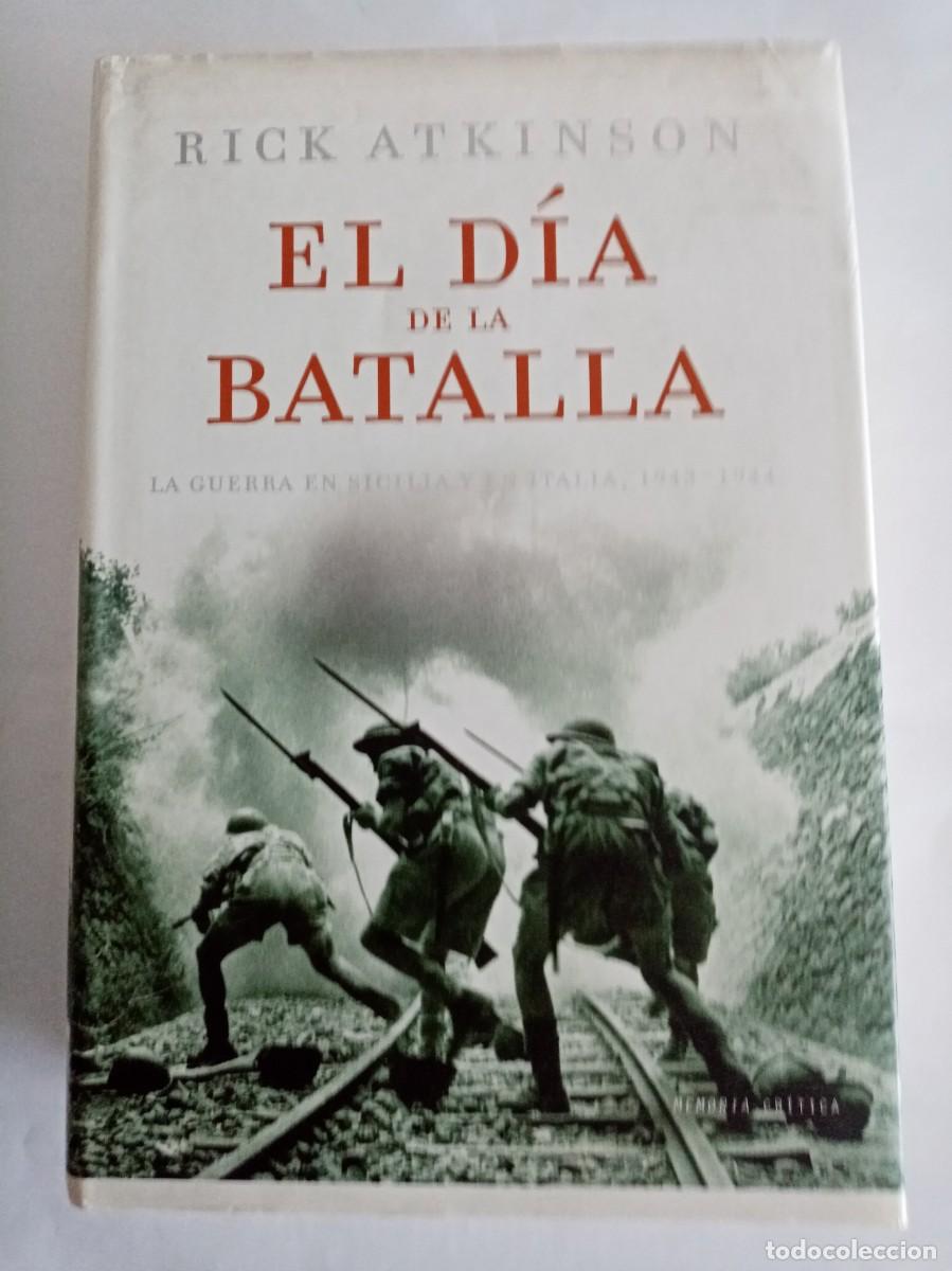 Libros de segunda mano: EL D&Iacute;A DE LA BATALLA .Rick Atkinson ( CR&Iacute;TICA )