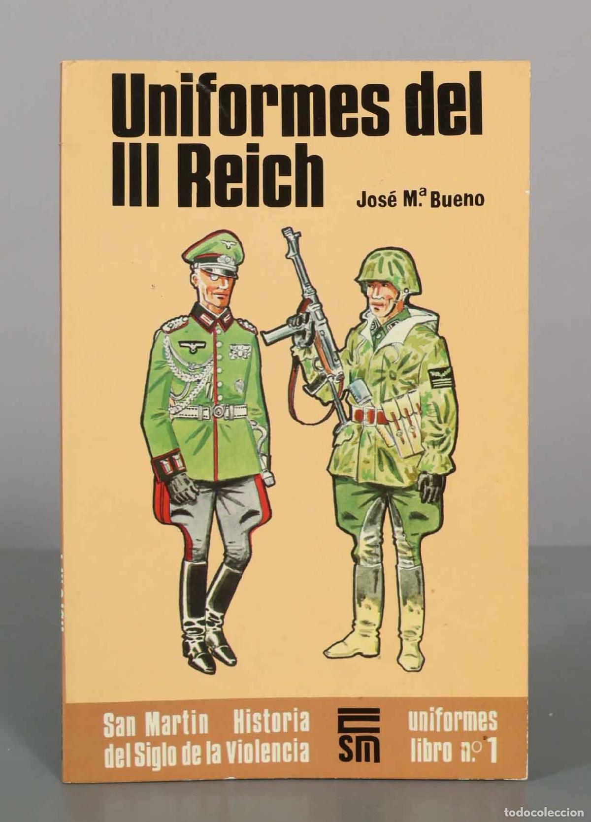 Libros de segunda mano: Uniformes del III Reich - Jos&eacute; Mar&iacute;a Bueno Carrera - Editorial San Mart&iacute;n