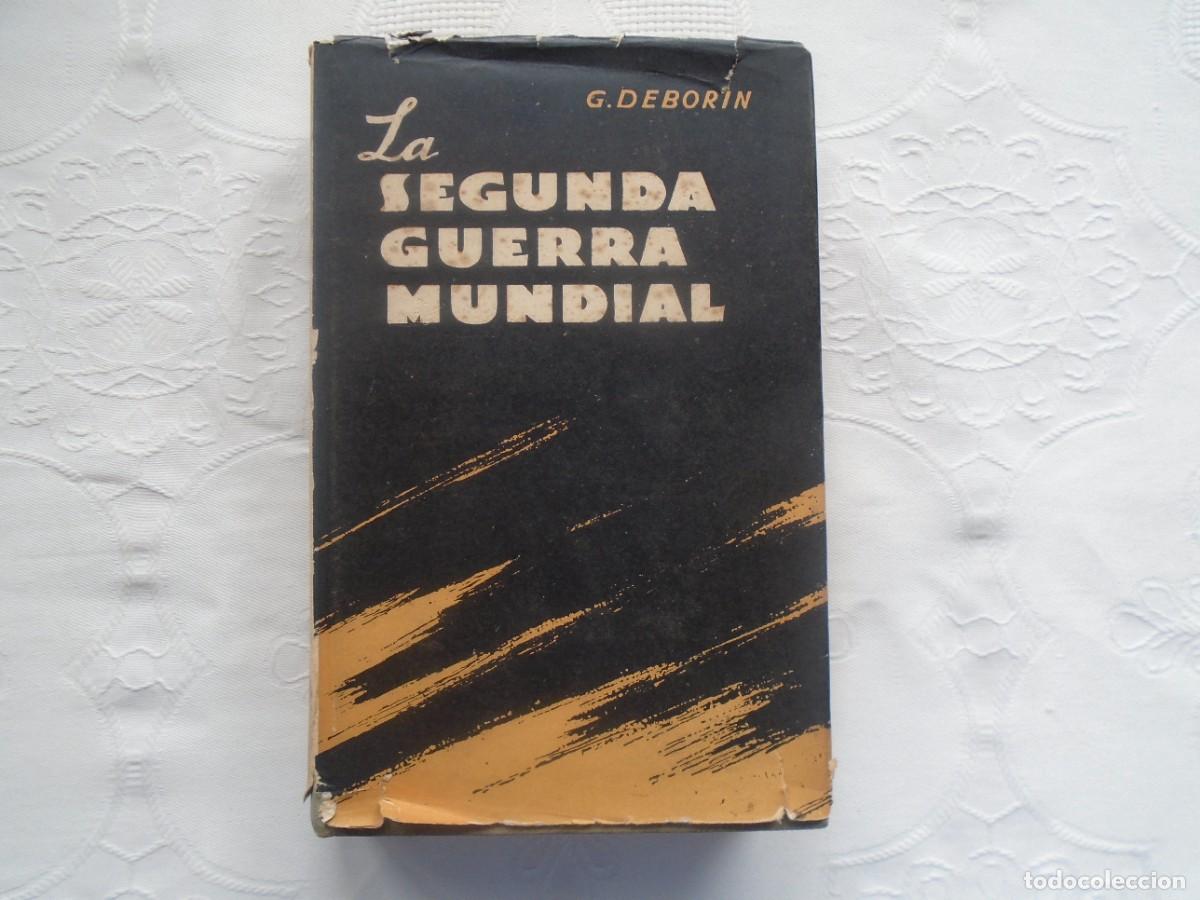 Libros de segunda mano: G. DEBORIN. LA SEGUNDA GUERRA MUNDIAL. 1961. PRIMERA EDICI&Oacute;N.
