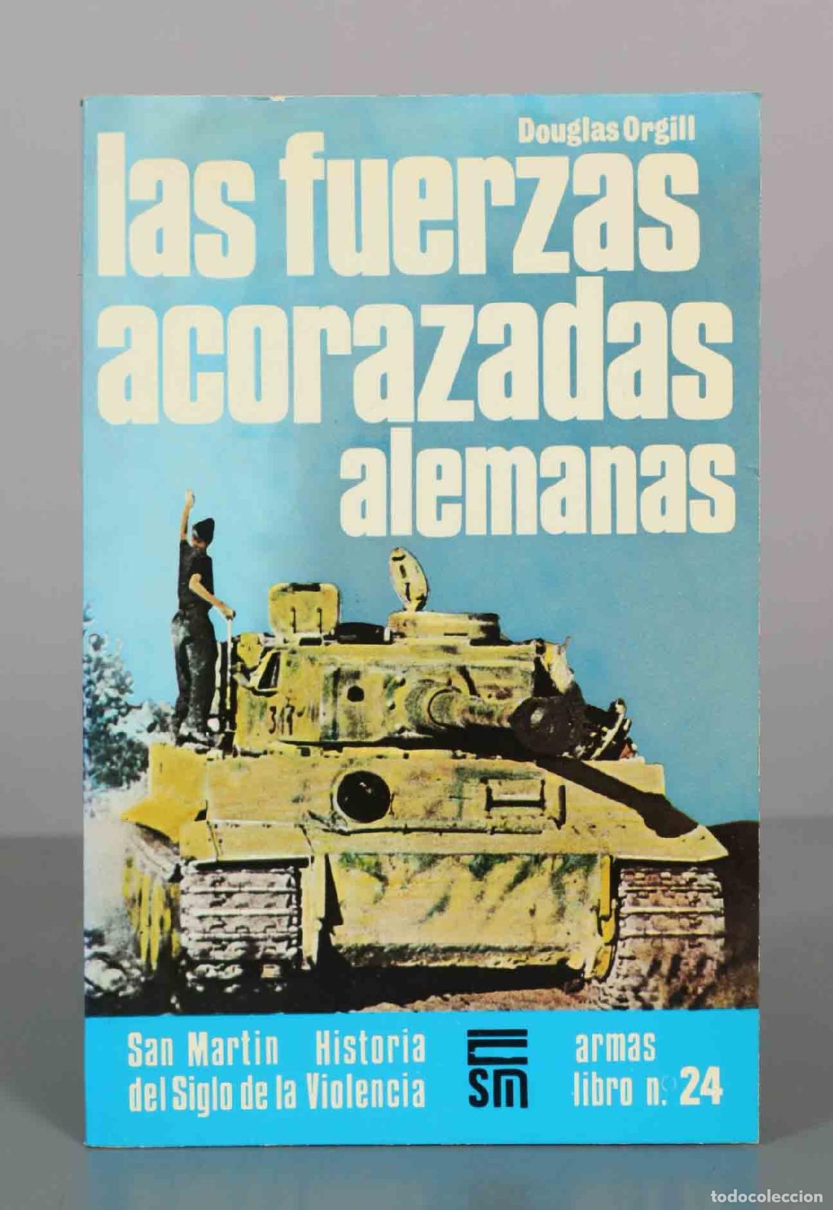 Libros de segunda mano: Las fuerzas acorazadas alemanas - Douglas Orgill - Editorial San Mart&iacute;n