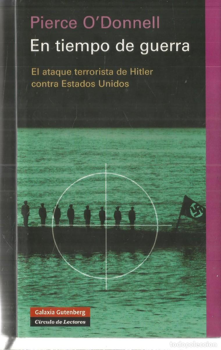 Libros de segunda mano: PIERCE O'DONNELL. EN TIEMPO DE GUERRA. EL ATAQUE TERRORISTA DE HITLER CONTRA EE.UU.GALAXIA GUTENBERG