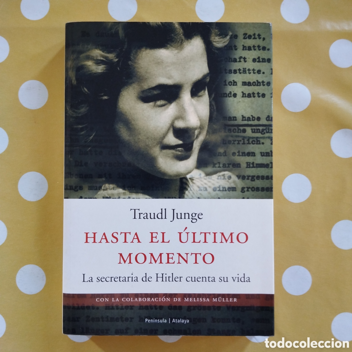 Libros de segunda mano: TRAUDL JUNGE HASTA EL &Uacute;LTIMO MOMENTO PEN&Iacute;NSULA SECRETARIA HITLER CUENTA VIDA