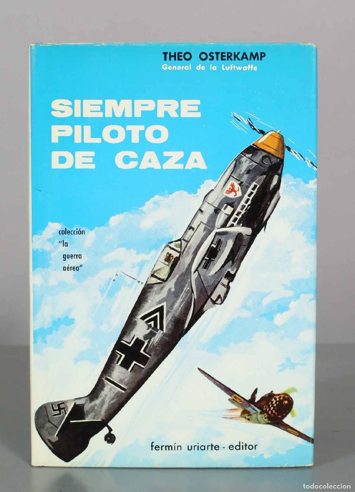 Libros de segunda mano: Siempre piloto de caza - Theo Osterkamp - Ferm&iacute;n Uriarte Editor