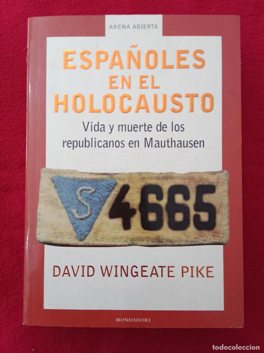 Libros de segunda mano: Espa&ntilde;oles en el Holocausto - David Wingeate Pike - Edit. Mondadori. 2003