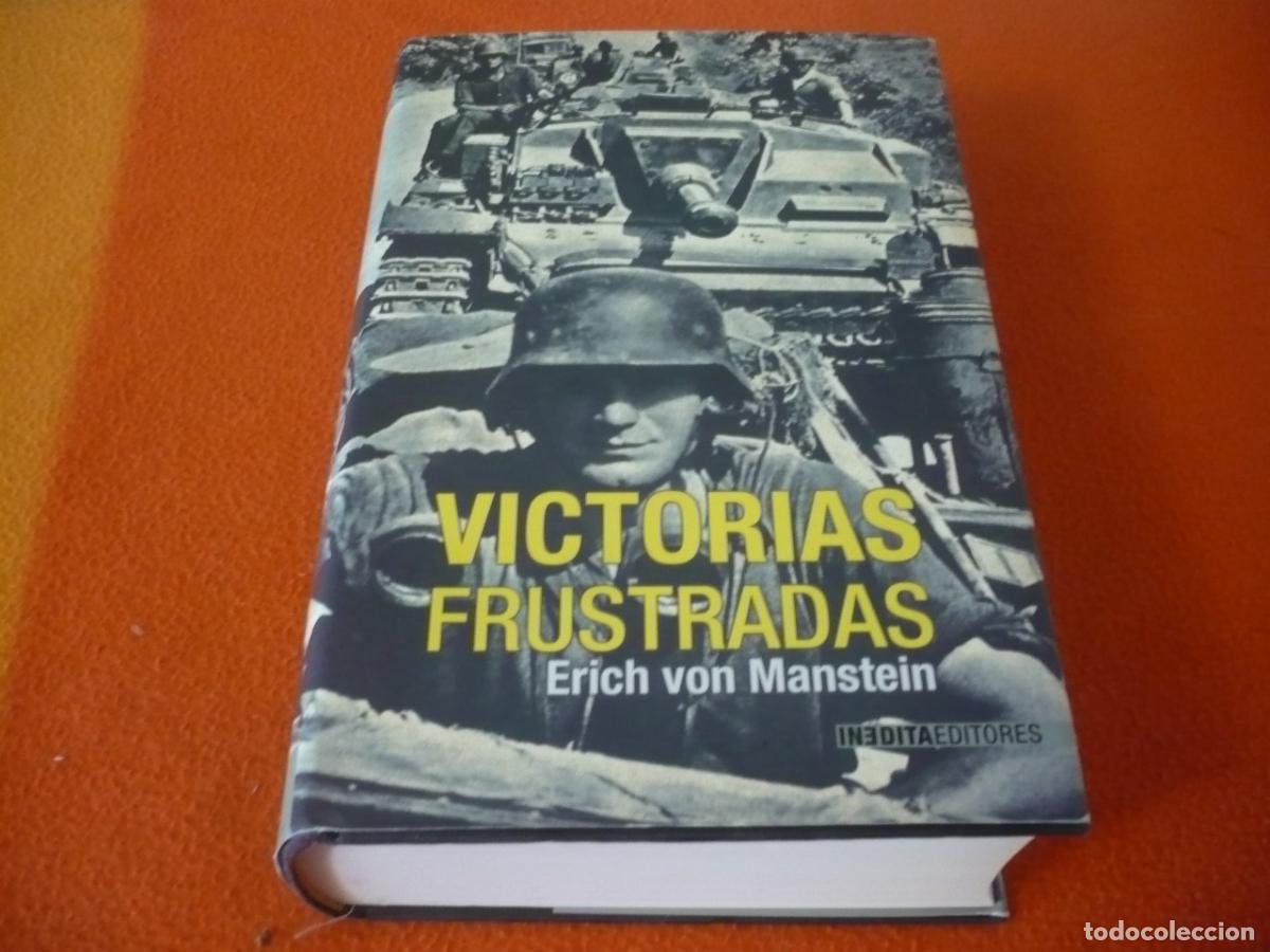 Libros de segunda mano: VICTORIAS FRUSTRADAS ( ERICH VON MANSTEIN) 2006 TAPA DURA II GUERRA MUNDIAL EJERCITO ALEMAN MARISCAL