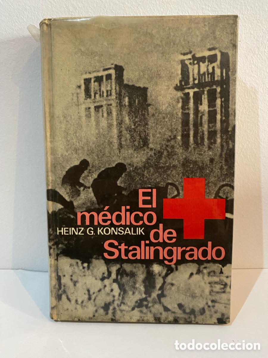 Libros de segunda mano: El m&eacute;dico de Stalingrado // Heinz G.Konsalik