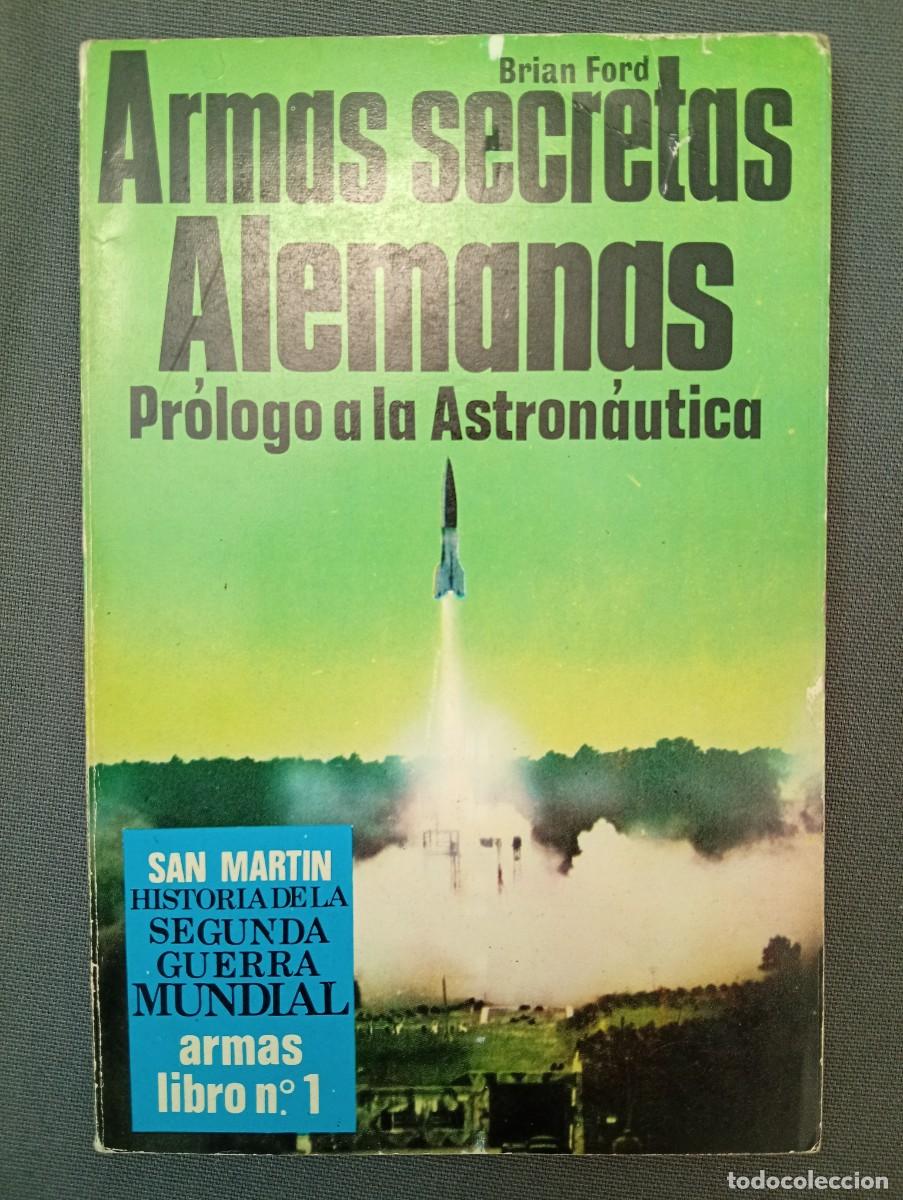 Libros de segunda mano: Brian Ford. Armas secretas Alemanas. Pr&oacute;logo a la Astron&aacute;utica