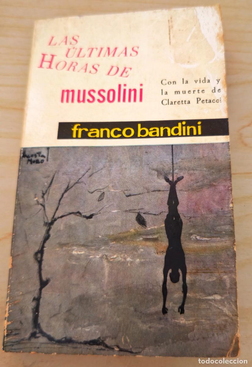 Libros de segunda mano: LAS ULTIMAS HORAS DE MUSSOLINI - CLARETA PETACCI