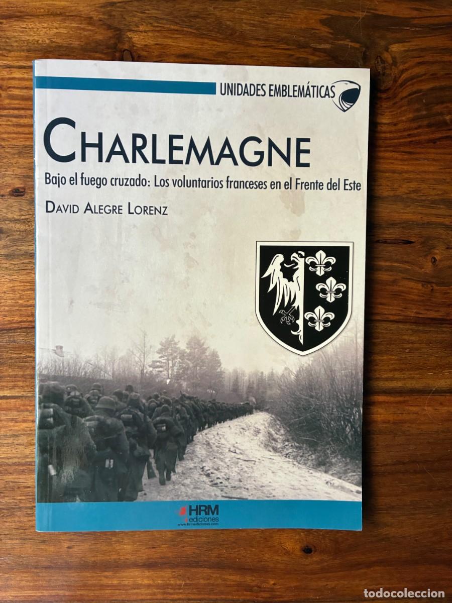 Libros de segunda mano: Charlemagne. Bajo el fuego cruzado:Los voluntarios franceses en el Frente del Este. David Alegre HRM