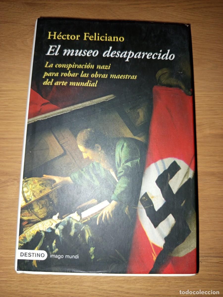 Libros de segunda mano: LIBRO. EL MUSEO DESAPARECIDO / LA CONSPIRACI&Oacute;N NAZI PARA ROBAR LAS OBRAS MAESTRAS DEL ARTE MUNDIAL.