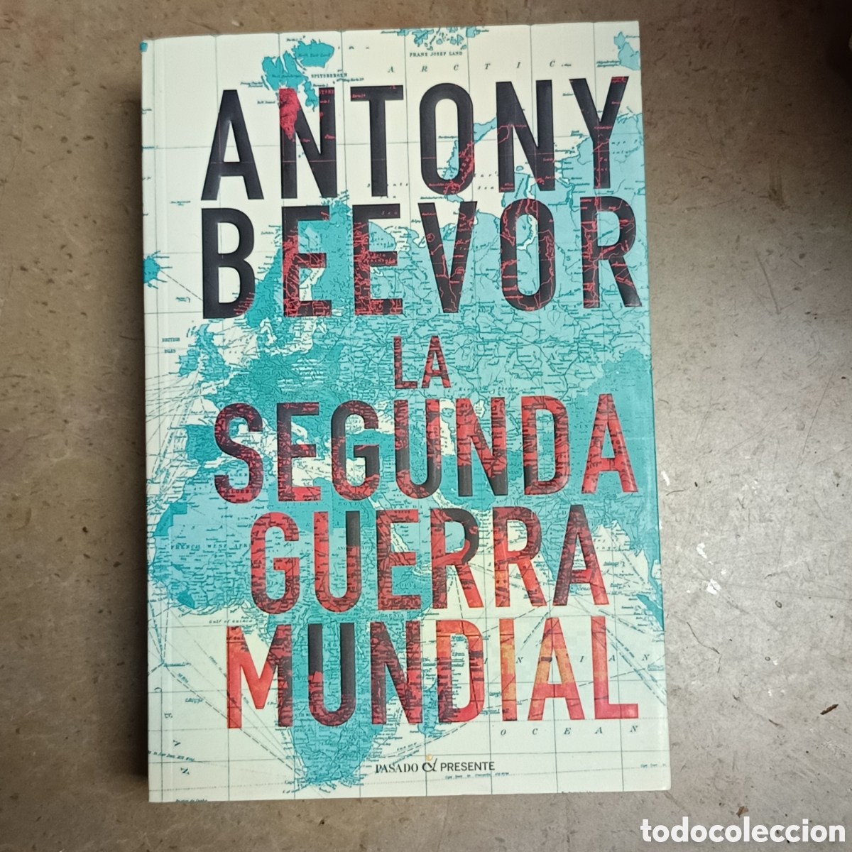 Gebrauchte B&uuml;cher: Beevor, A. (2017). La Segunda Guerra Mundial (G. Garc&iacute;a, Trad.). Pasado & Presente.