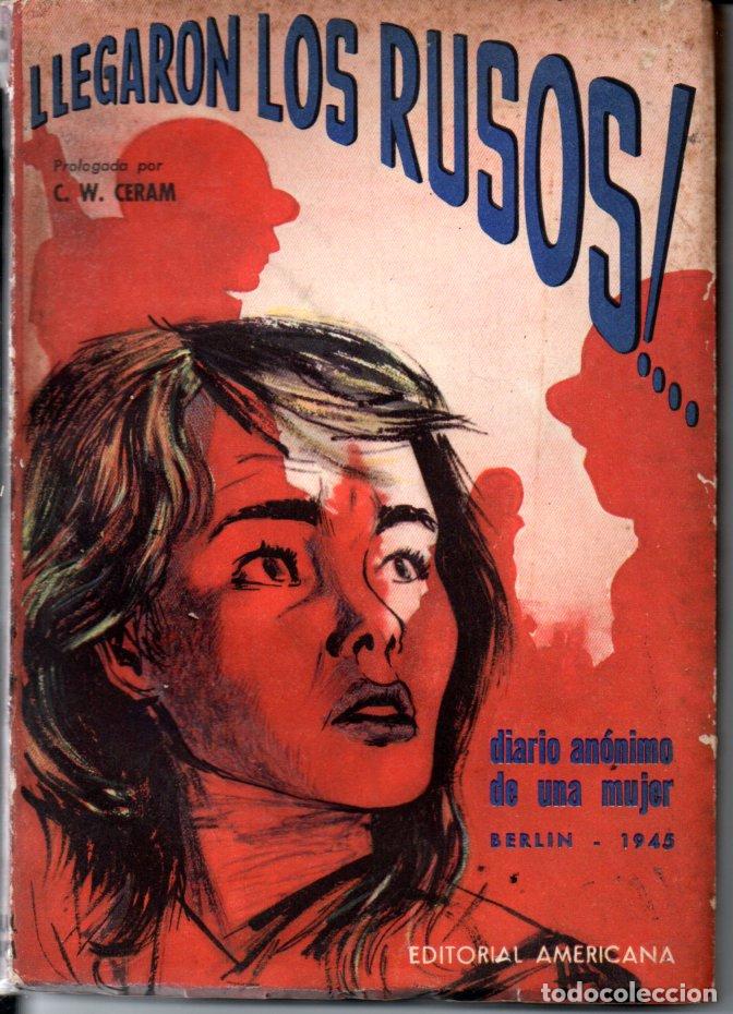 Libros de segunda mano: C. W. CERAM (PR&Oacute;LOGO) : LLEGARON LOS RUSOS DIARIO AN&Oacute;NIMO DE UNA MUJER BERLIN 1945 (AMERICANA, 1956)
