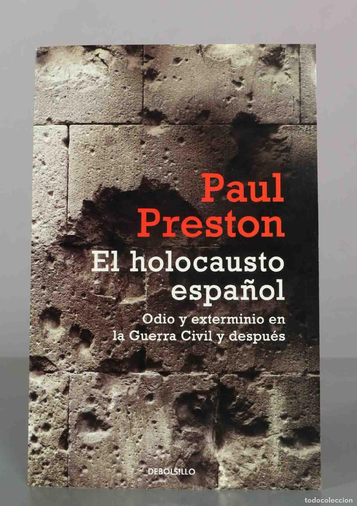 Libros de segunda mano: El holocausto espa&ntilde;ol: Odio y exterminio en la Guerra Civil y despu&eacute;s - Paul Preston - Debolsillo
