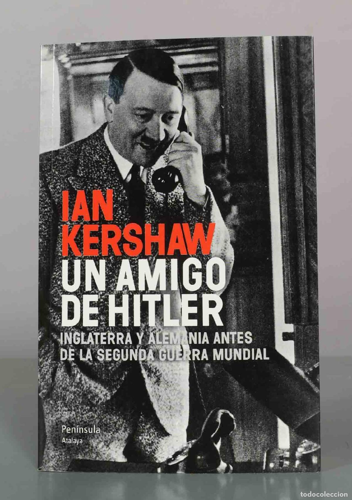 Libros de segunda mano: Un amigo de Hitler: Inglaterra y Alemania antes de la Segunda Guerra Mundial - Ian Kershaw - Editori