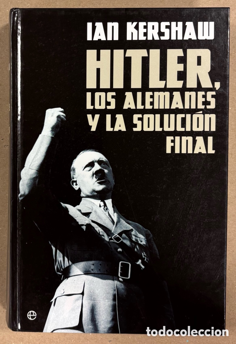 Libri di seconda mano: HITLER, LOS ALEMANES Y LA SOLUCI&Oacute;N FINAL. IAN KERSHAW. LA ESFERA DE LOS LIBROS 2002.