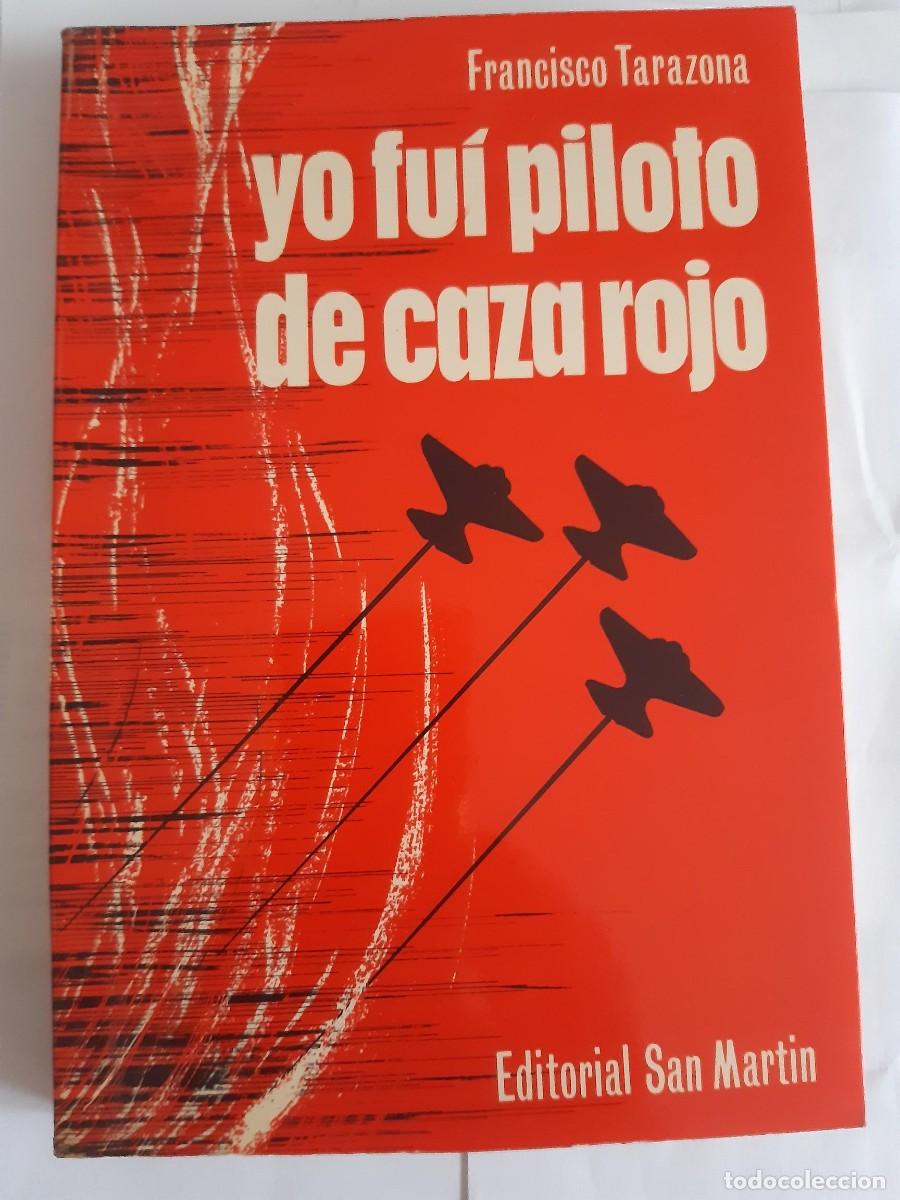 Libros de segunda mano: Yo fui piloto de caza rojo. Francisco Tarazona. Editorial San Mart&iacute;n.
