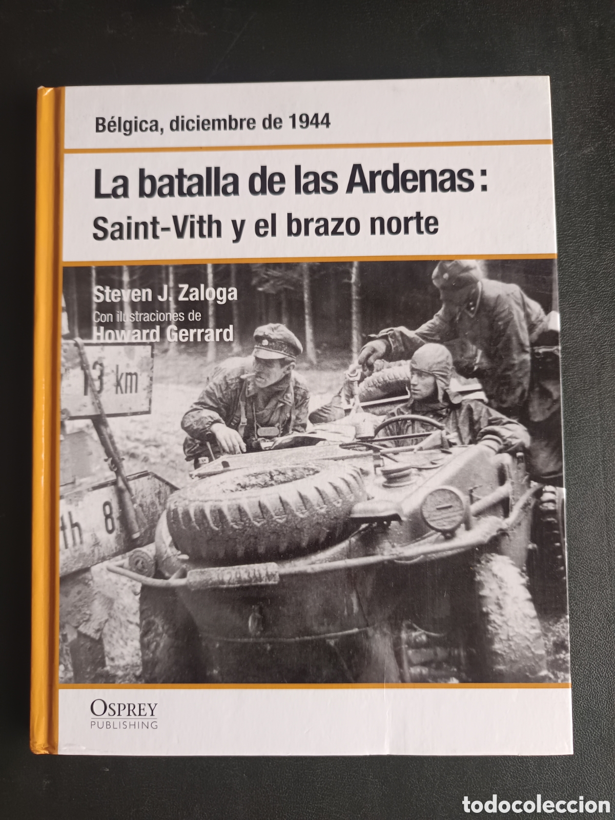 Libros de segunda mano: LA BATALLA DE LAS ARDENAS: SAINT-VITH Y EL BRAZO NORTE B&eacute;lgica