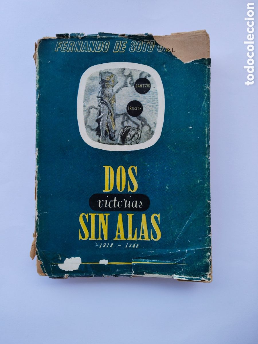 Libros de segunda mano: DOS VICTORIAS SIN ALAS 1918 - 1945 - FERNANDO DE SOTO ORIOL 1947 - CON SU PORTADA ORIGINAL II GUERR