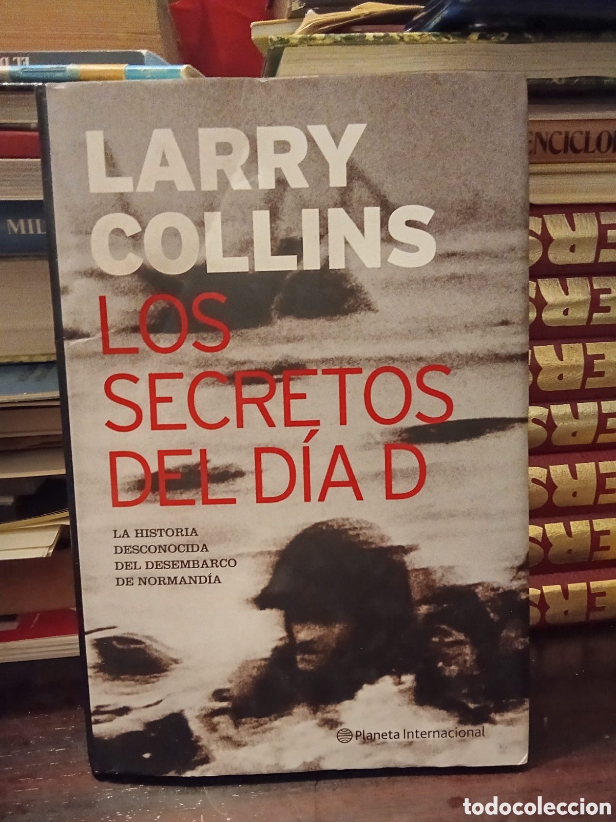 Libros de segunda mano: LOS SECRETOS DEL DIA D - LARRY COLLINS - LA HISTORIA DESCONOCIDA DEL DESEMBARCO DE NORMAND&Iacute;A