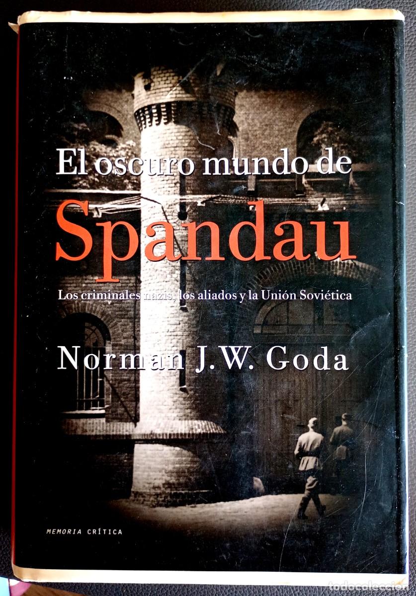 Libros de segunda mano: Norman W. J. Goda . El oscuro mundo de Spandau. Los criminales nazis y el inicio de la Guerra Fr&iacute;a
