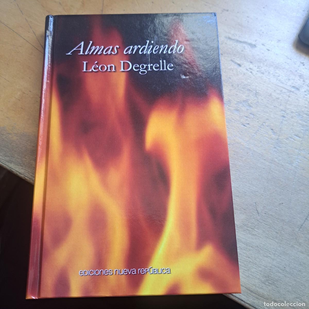 Libros de segunda mano: ALMAS ARDIENDO Edicion de lujo en tapa dura Degrelle Leon &ndash; Parrafos iniciales de Jose Luis Jerez-Ri