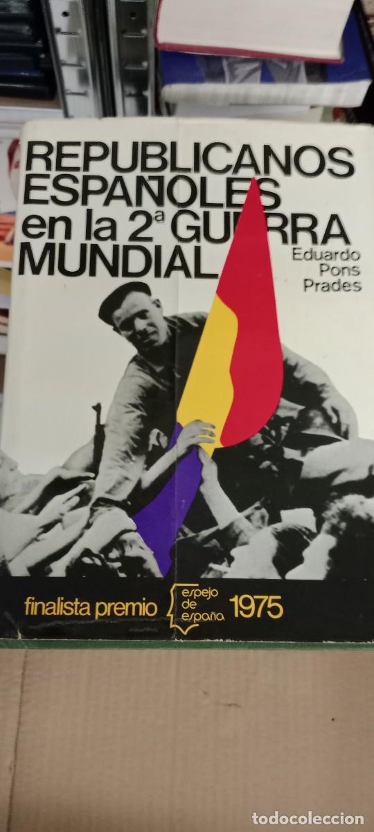 Libros de segunda mano: Republicanos espa&ntilde;oles en la segunda guerra mundial. Eduardo Pons Prades. 2 LIBRO GG-AUR