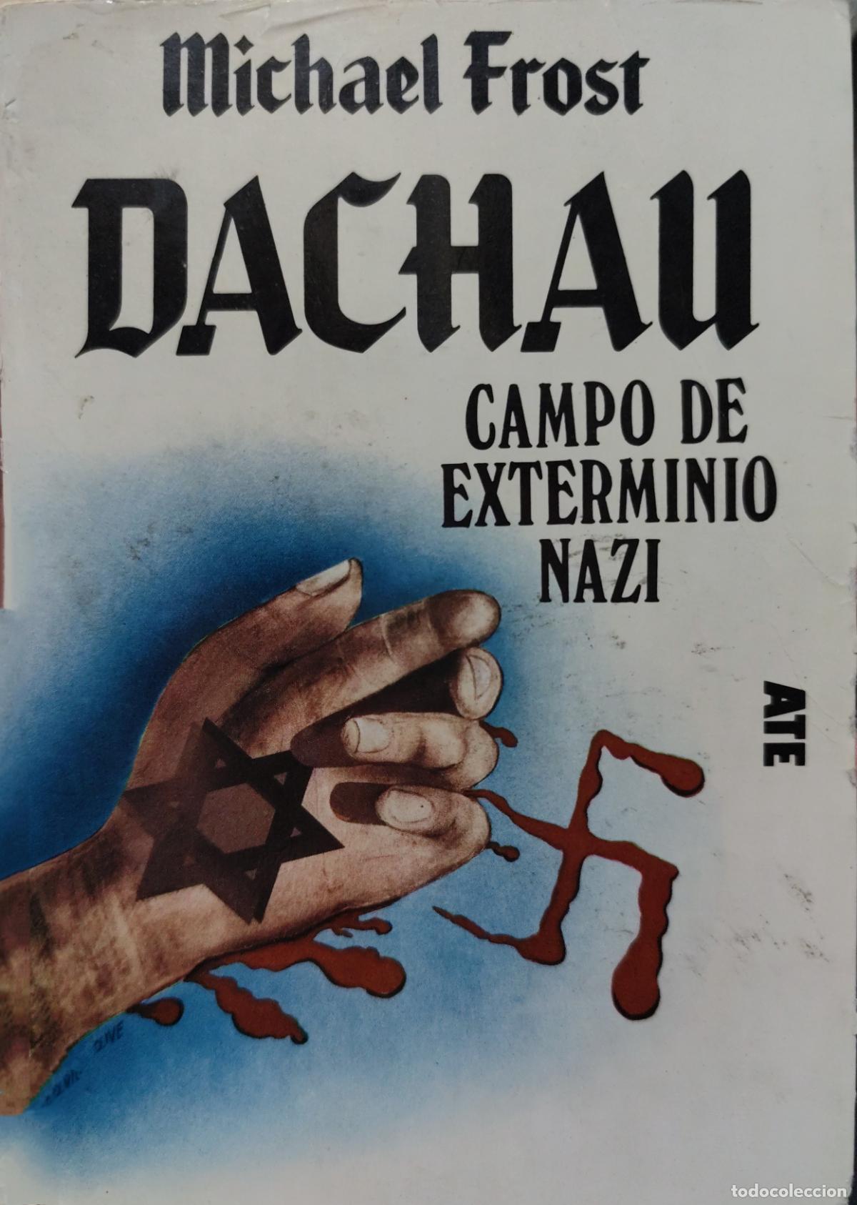 Libros de segunda mano: DACHAU. EL CAMPO DE EXTERMINIO NAZI. MICHAEL FROST.