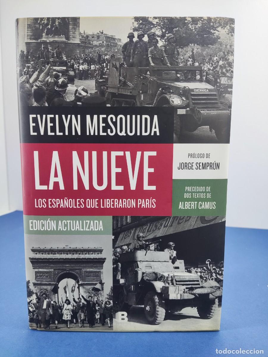 Libros de segunda mano: LA NUEVE, LOS ESPA&Ntilde;OLES QUE LIBERARON PAR&Iacute;S / EVELYN MESQUIDA / 2018. ediciones B