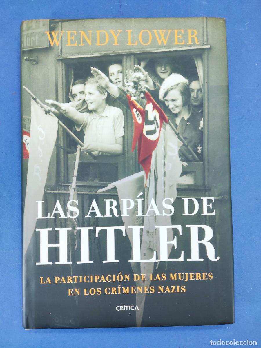 Libros de segunda mano: LAS ARP&Iacute;AS DE HITLER / WENDY LOWER / 1&ordf;ed. 2013. Cr&iacute;tica