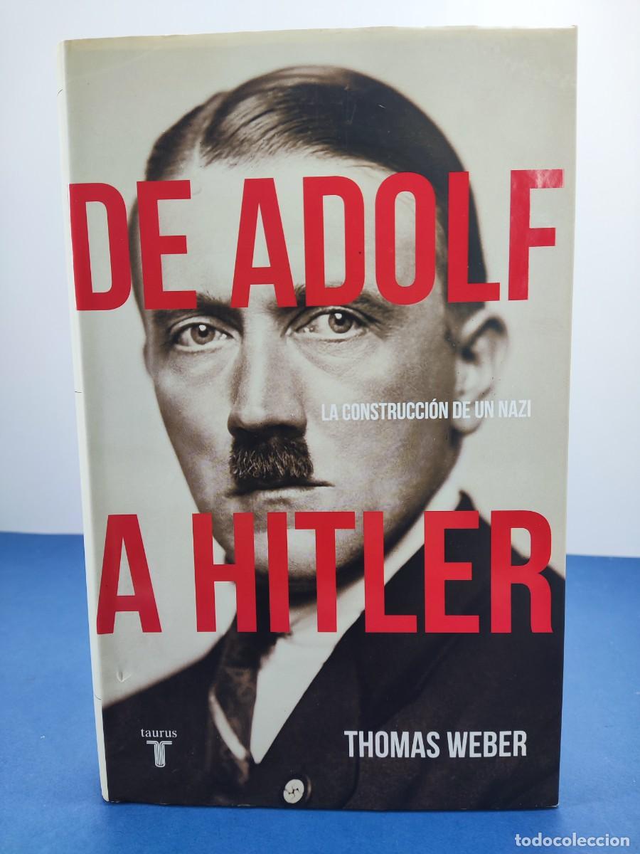 Libros de segunda mano: DE ADOLF A HITLER, LA CONSTRUCCI&Oacute;N DE UN NAZI / THOMAS WEBER / 1&ordf;ed.2018. TAURUS