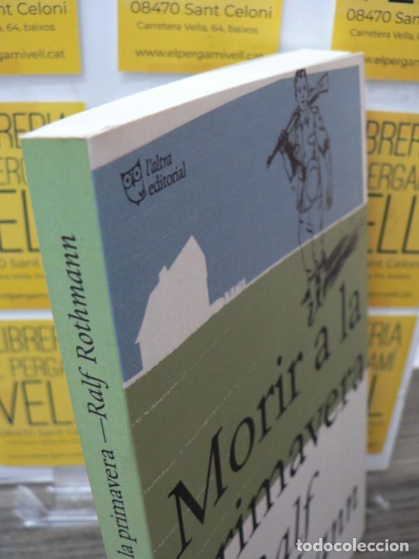 Libros de segunda mano: Morir a la Primavera - Rothmann, Ralf - LAltra Editorial - Foto 2