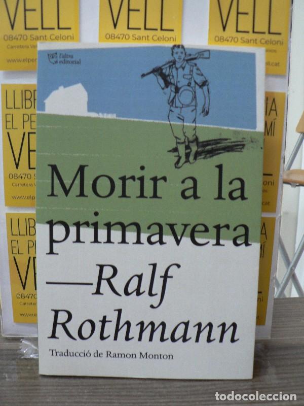 Libros de segunda mano: Morir a la Primavera - Rothmann, Ralf - L'Altra Editorial