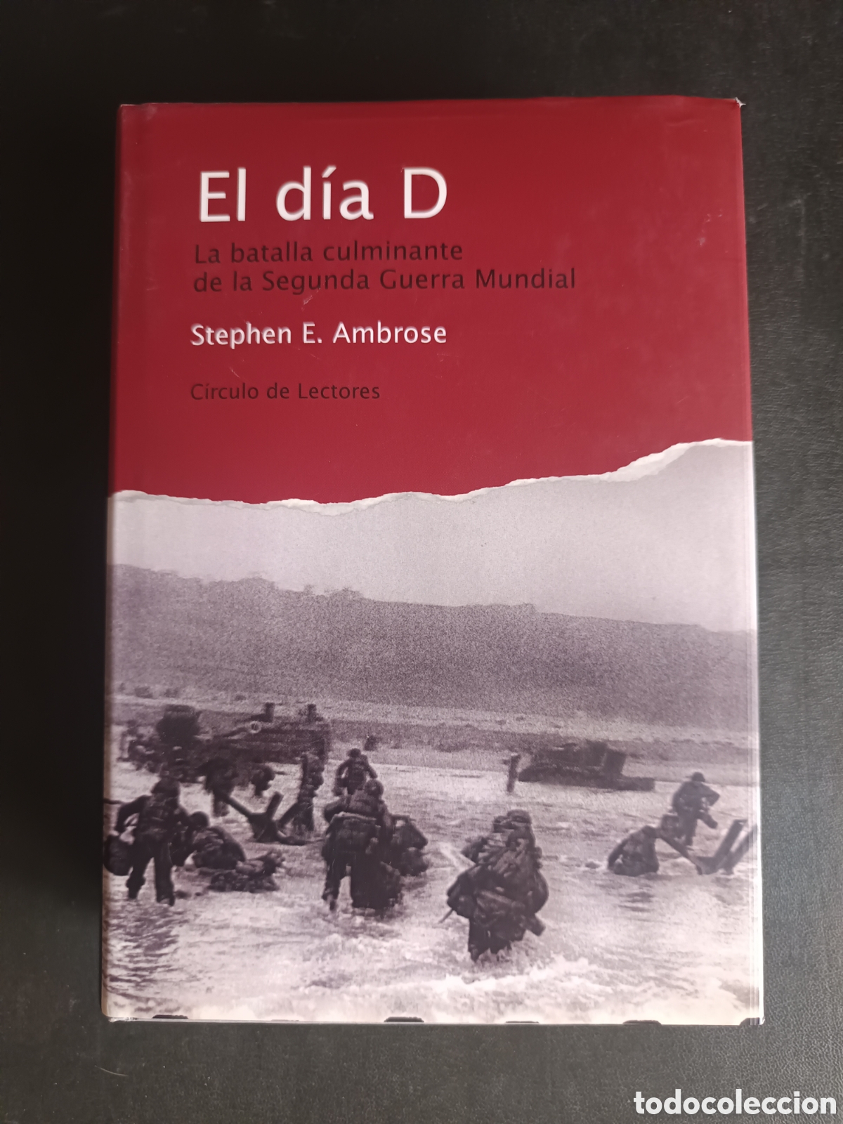 Libros de segunda mano: EL DIA D. La batalla culminante de la Segunda Guerra Mundial. E. Ambrose