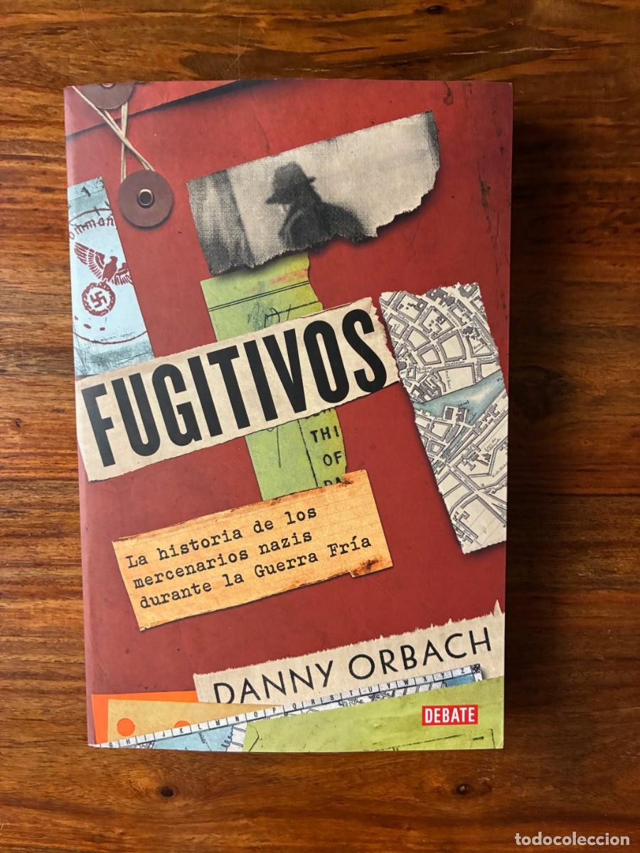 Libros de segunda mano: Fugitivos. La historia de los mercenarios nazis durante la Guerra Fr&iacute;a. Danny Orbach. Debate