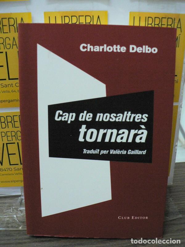Libros de segunda mano: Cap de Nosaltres Tornar&agrave;: Seguit d'Un Coneixement In&uacute;til - Delbo - Club Editor 1959 - Novel&middot;listes,