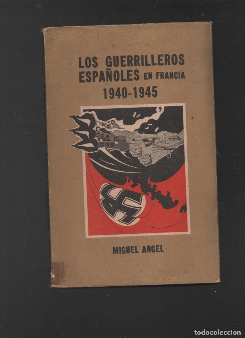 Libros de segunda mano: LOS GUERRILLEROS ESPA&Ntilde;OLES EN FRANCIA. 1940-1945. MIGUEL ANGEL. INSTITUTO CUBANO DEL LIBRO, 1971