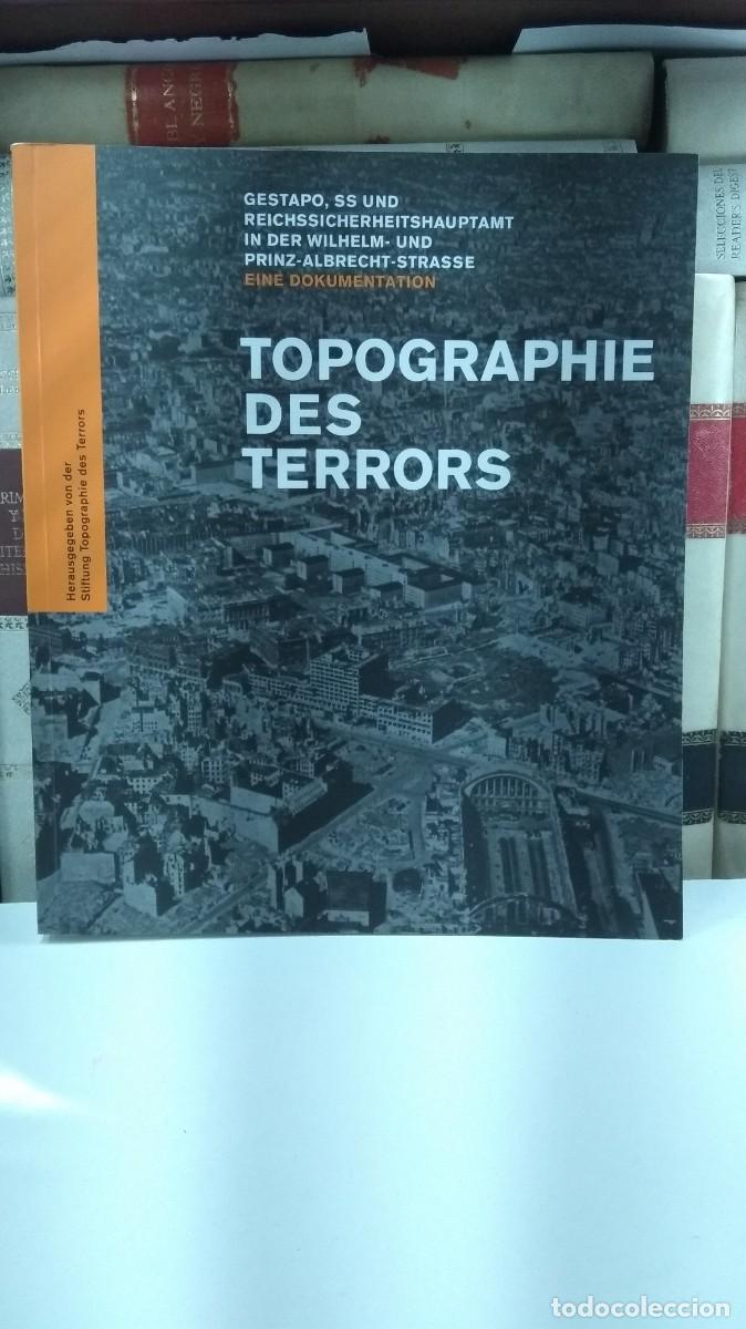 Libros de segunda mano: TOPOGRAF&Iacute;A DEL TERROR. LA GESTAPO, LAS SS Y LA OFICINA CENTRAL DE SEGURIDAD DEL REICH EN LAS CALLES