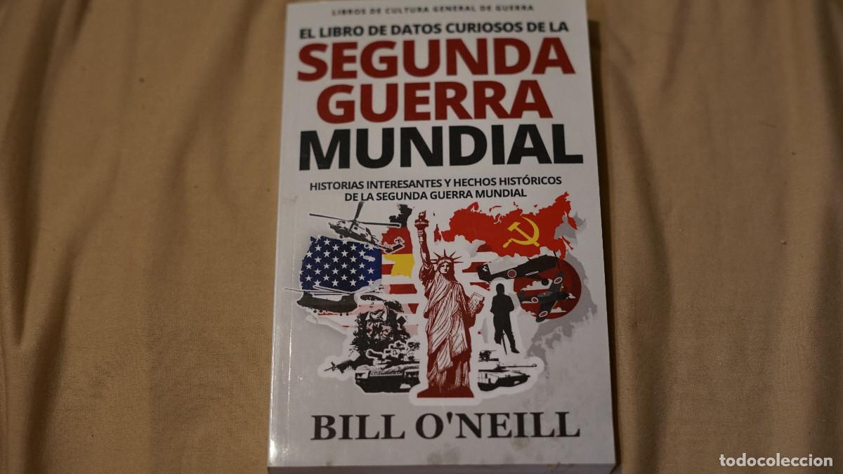 Libros de segunda mano: Bill O'Neill - El libro d elos datos curiosos de la segunda guerra mundial - Lak 2017