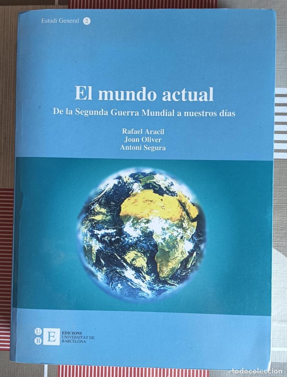 Libros de segunda mano: R. Aracil, J. Oliver, A. Segura, El mundo actual. De la Segunda Guerra Mundial a nuestros d&iacute;as