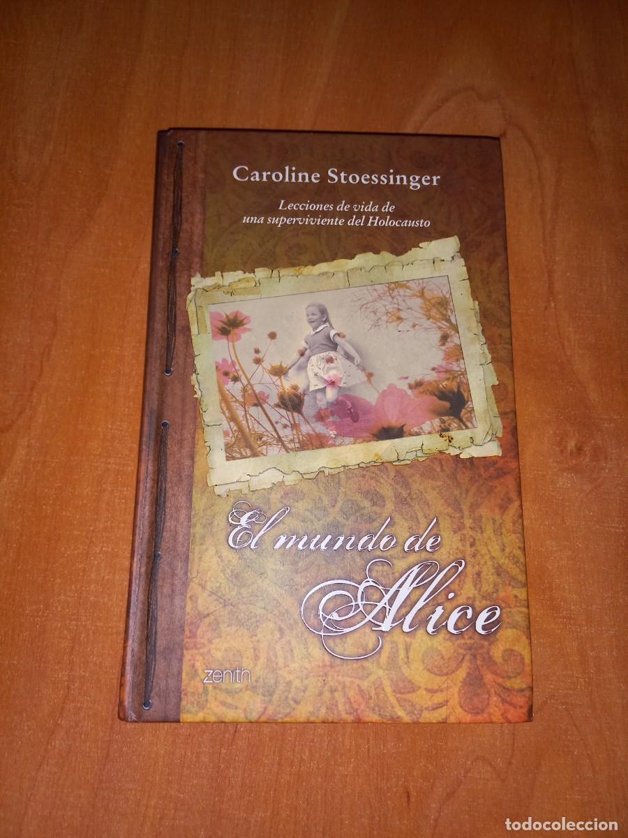 Libros de segunda mano: EL MUNDO DE ALICE. LECCIONES DE VIDA DE UNA SUPERVIVIENTE DEL HOLOCAUSTO - CAROLINE STOESSINGER