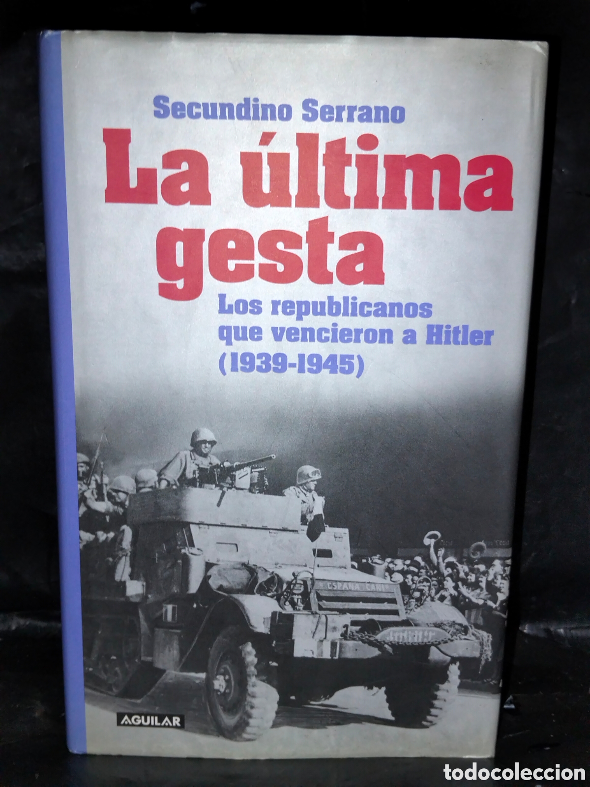 Libros de segunda mano: SECUNDINO SERRANO LA &Uacute;LTIMA GESTA (1939-1945) .AGUILAR