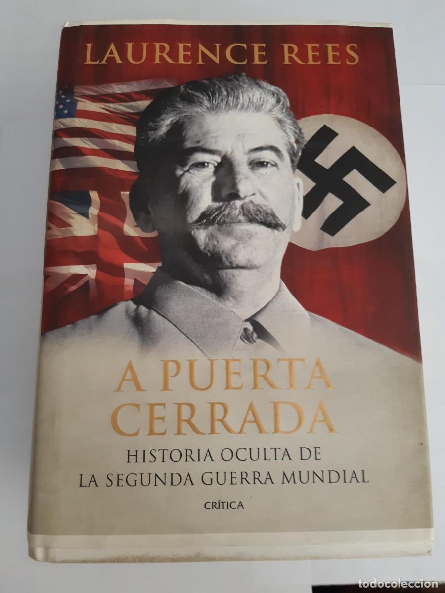 Libros de segunda mano: A PUERTA CERRADA. HISTORIA OCULTA DE LA SEGUNDA GUERRA MUNDIAL - Laurence Rees