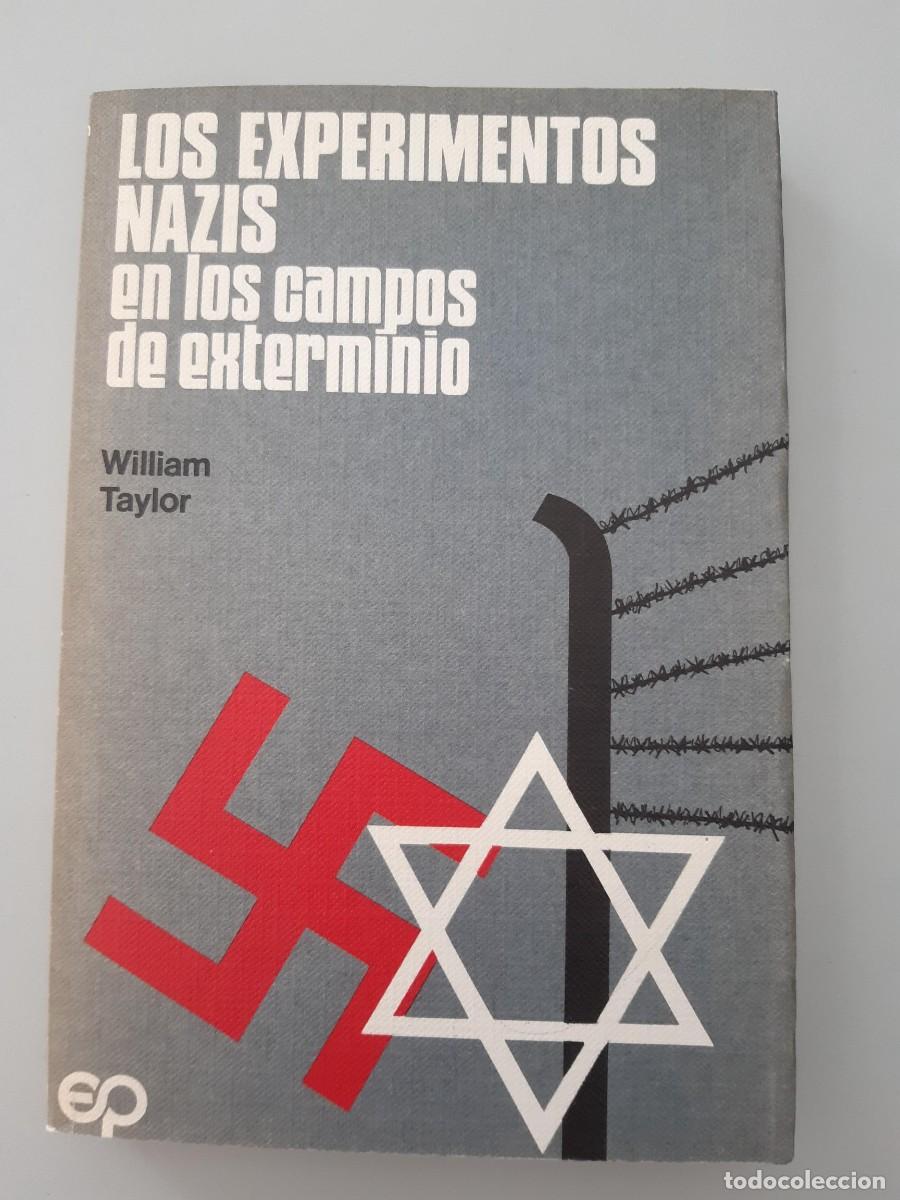 Libros de segunda mano: Los experimentos nazis en los campos de exterminio. William Taylor