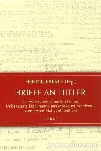 Libros de segunda mano: Briefe an Hitler: Ein Volk schreibt seinem F&uuml;hrer. Unbekannte Dokumente aus Moskauer Archiven - zum