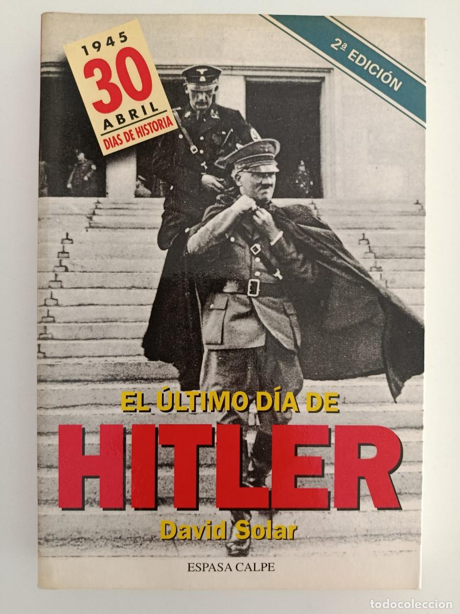 Libros de segunda mano: EL &Uacute;LTIMO D&Iacute;A DE HITLER. DAVID SOLAR. ESPASA CALPE. 1995