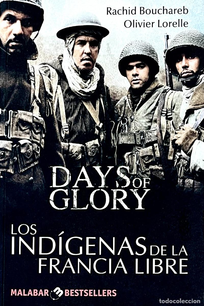 Libros de segunda mano: DAYS OF GLORY. LOS IND&Iacute;GENAS DE LA FRANCIA LIBRE. RachidBouchareb. Olivier Lorelle.