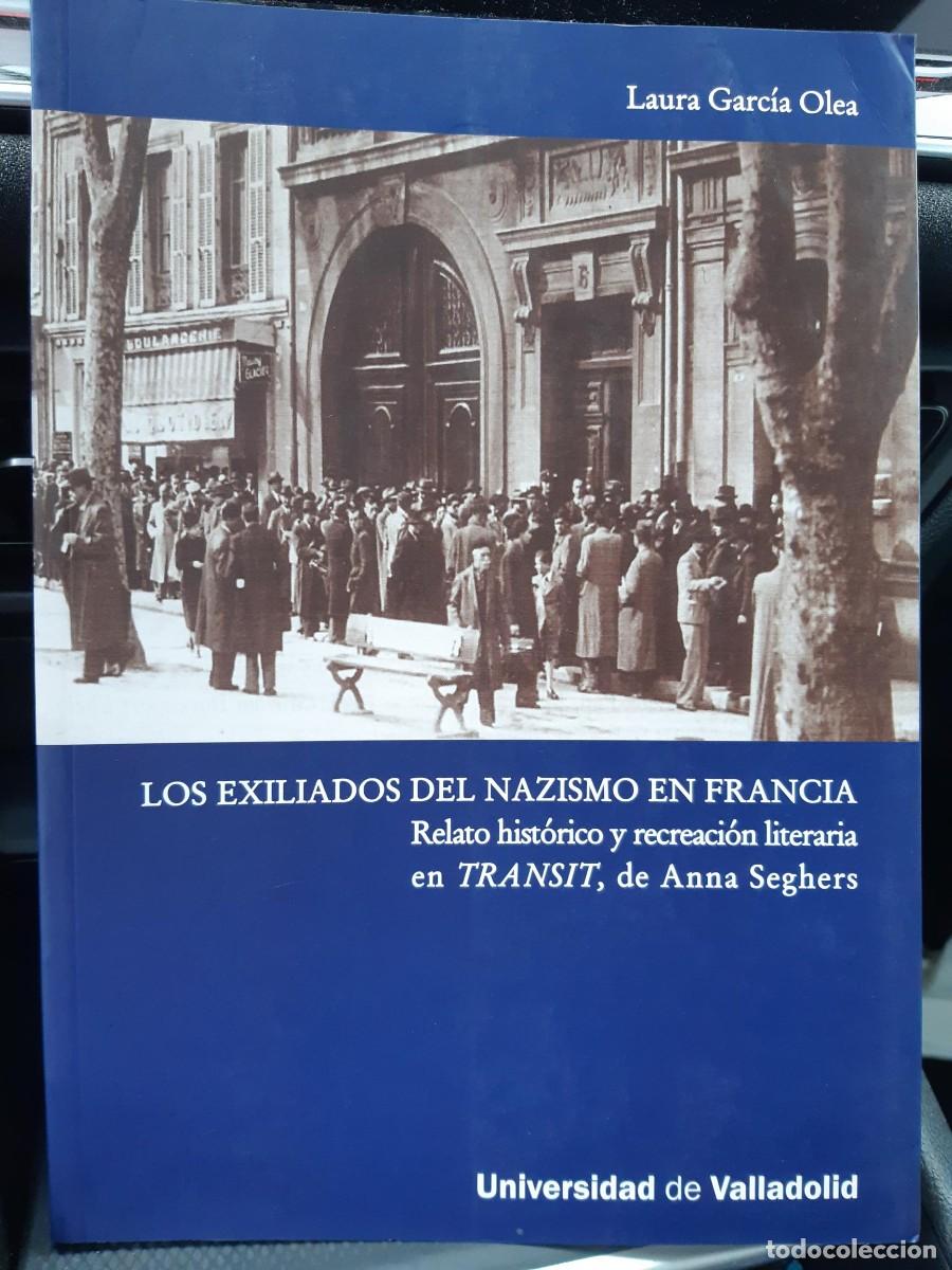 Libros de segunda mano: LOS EXILIADOS DEL NAZISMO EN FRANCIA ANNA SEGHERS LAURA GARCIA OLEA
