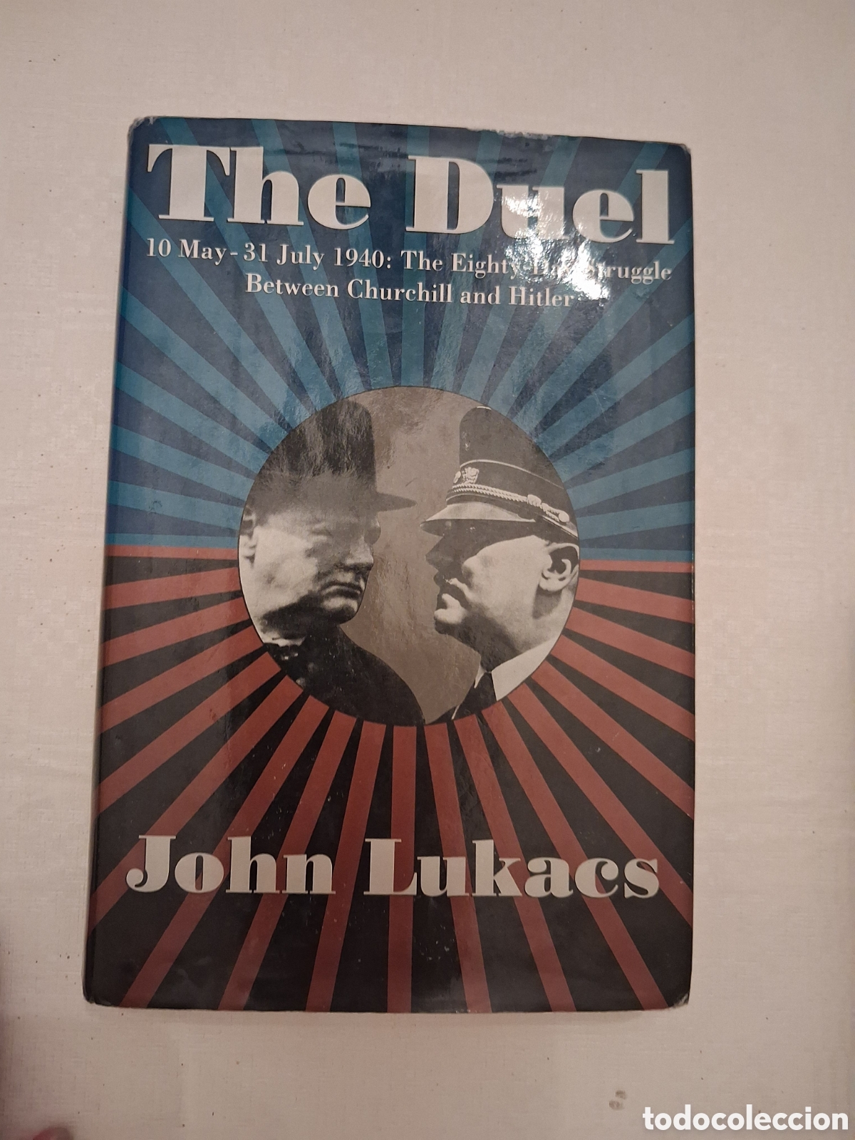 Libros de segunda mano: The Duel: 10 May-31 July 1940, the Eighty-Day Struggle Between Churchill and Hitler, John Lukacs