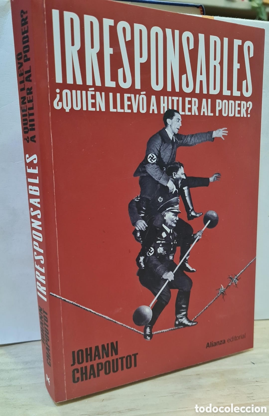 Libri di seconda mano: Irresponsables. &iquest;Qui&eacute;n llev&oacute; a Hitler al poder? - Johann Chapoutot
