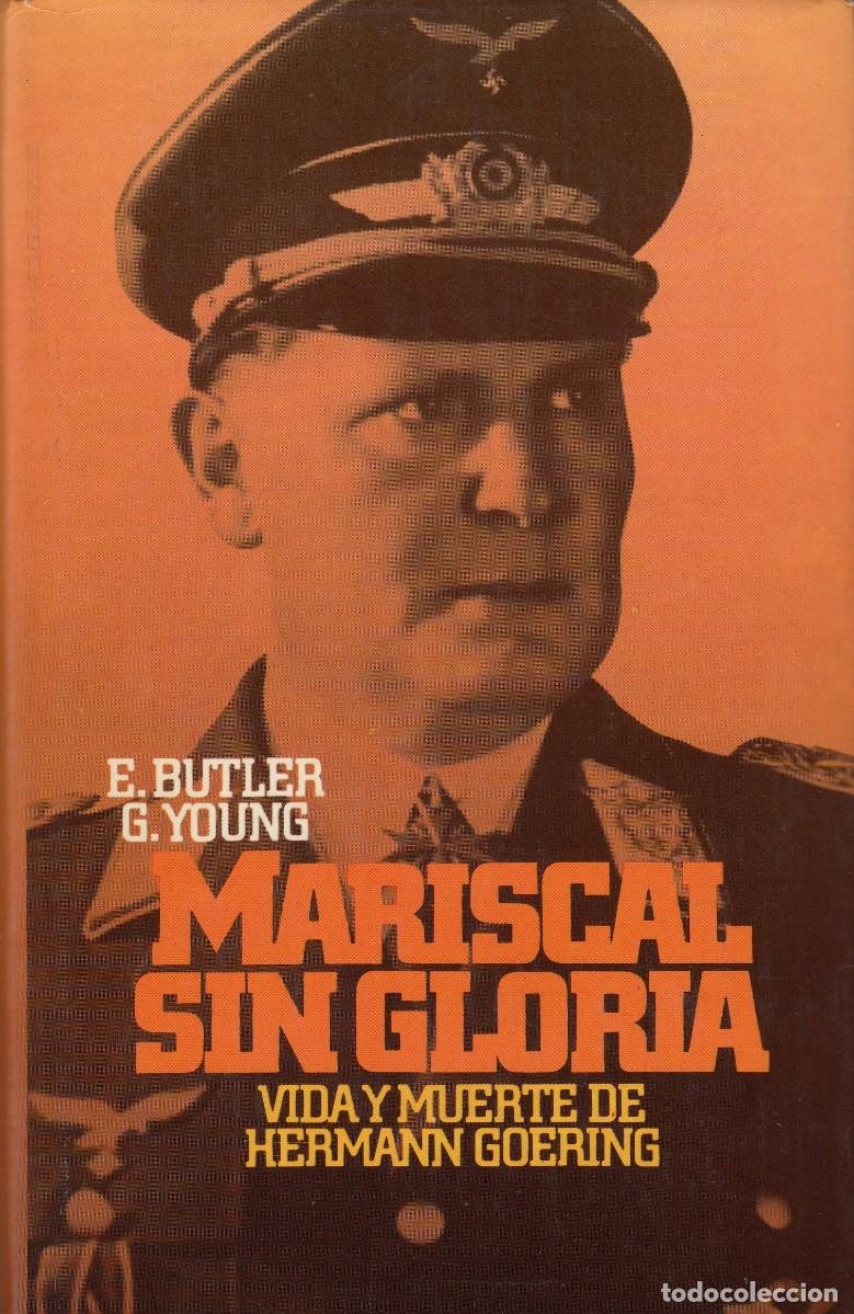 Libros de segunda mano: MARISCAL SIN GLORIA. VIDA Y MUERTE DE GOERING. IIWW. AEF